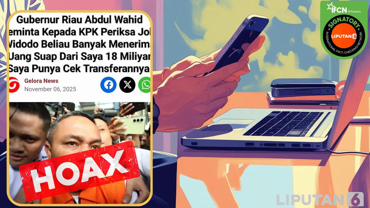 Cek Fakta: Hoaks Artikel Gubernur Riau Abdul Wahid Minta KPK Periksa Jokowi karena Terima Uang Menghulurkan dana Rp 18 Miliar
