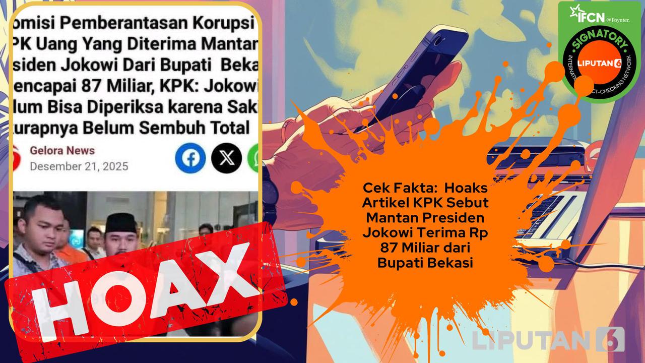 Cek Fakta: Hoaks Artikel Mantan Presiden Jokowi Terima Uang Rp 87 Miliar dari Bupati Bekasi
