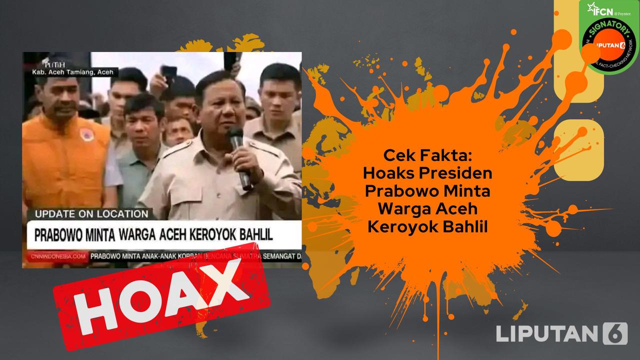 Cek Fakta: Hoaks Presiden Prabowo Minta Warga Aceh Keroyok Bahlil